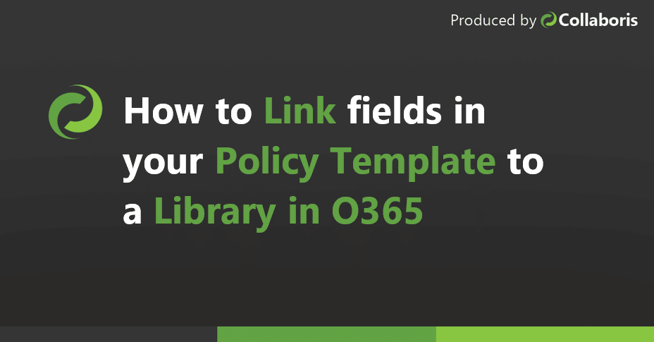 How to link fields in your policy template to an O365 library